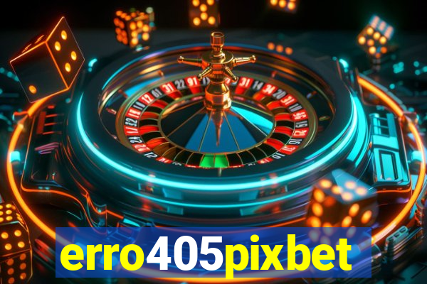 erro405pixbet