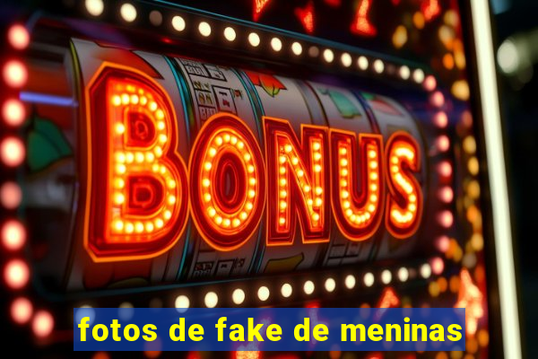 fotos de fake de meninas