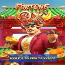 assistir ao vivo barcelona