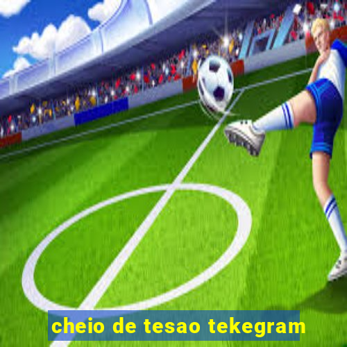 cheio de tesao tekegram