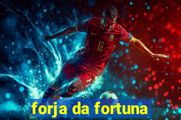 forja da fortuna