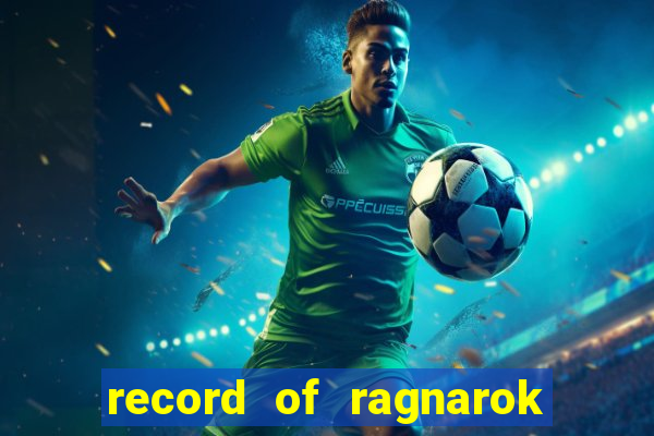 record of ragnarok 3 temporada ep 1