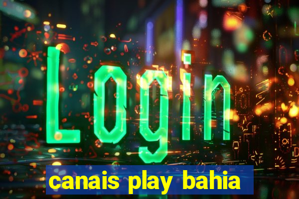 canais play bahia