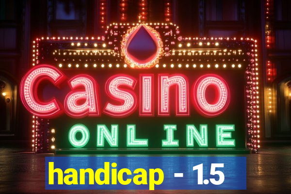 handicap - 1.5