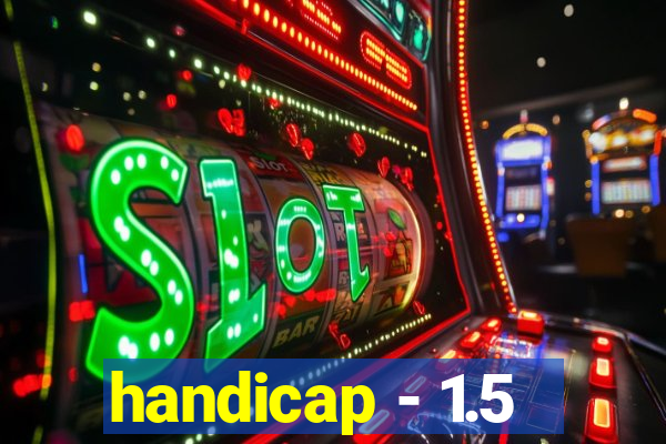 handicap - 1.5