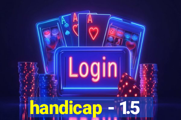 handicap - 1.5