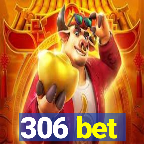 306 bet