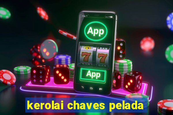 kerolai chaves pelada