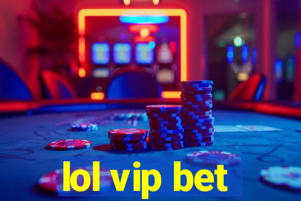 lol vip bet