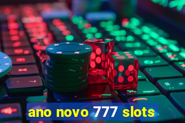 ano novo 777 slots