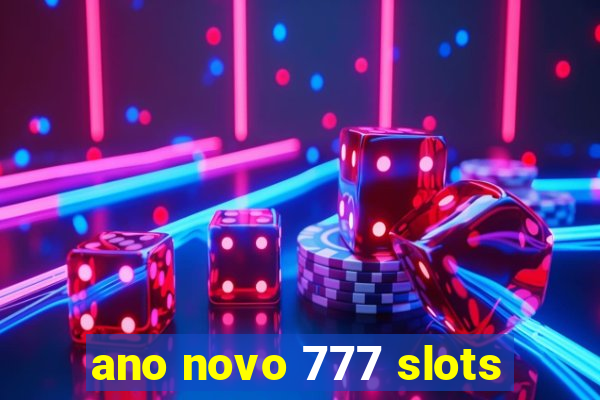 ano novo 777 slots