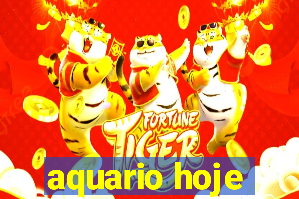 aquario hoje