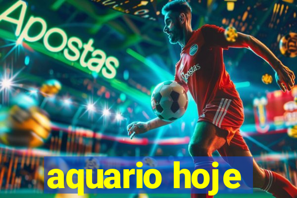 aquario hoje