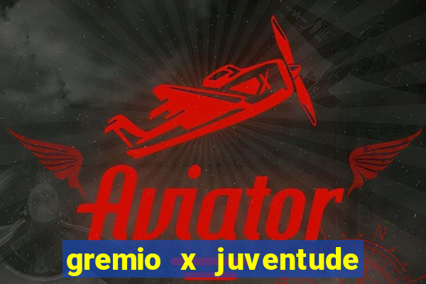 gremio x juventude ao vivo