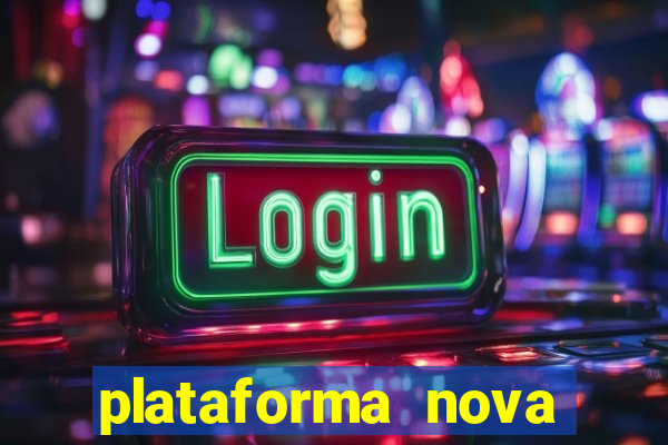 plataforma nova pagando hoje