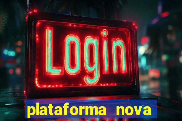 plataforma nova pagando hoje