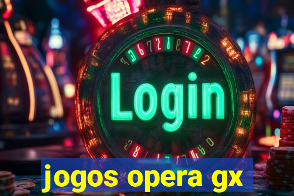 jogos opera gx