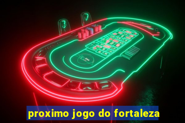 proximo jogo do fortaleza