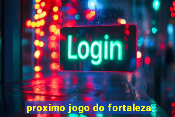 proximo jogo do fortaleza