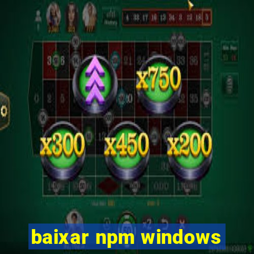 baixar npm windows