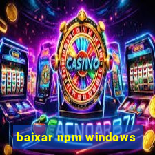 baixar npm windows