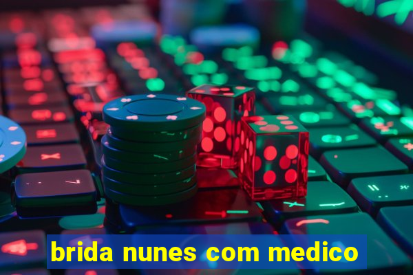 brida nunes com medico