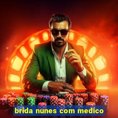 brida nunes com medico