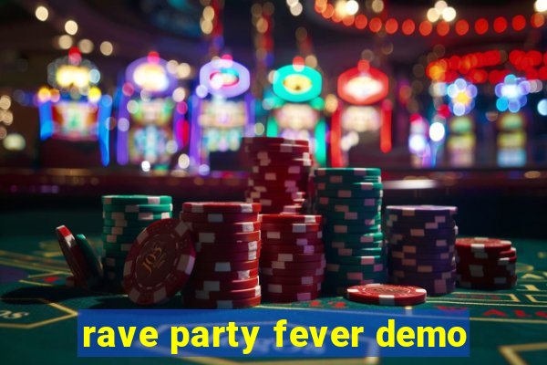 rave party fever demo