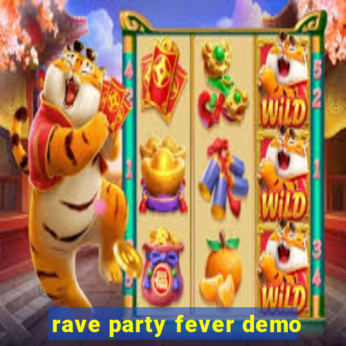 rave party fever demo