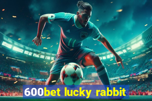 600bet lucky rabbit