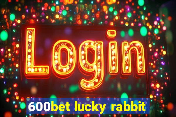 600bet lucky rabbit