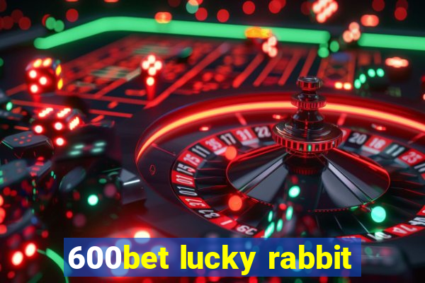 600bet lucky rabbit