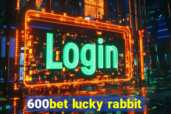 600bet lucky rabbit