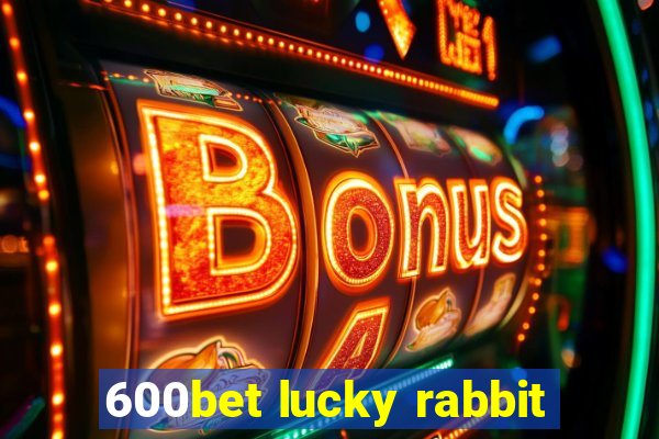 600bet lucky rabbit