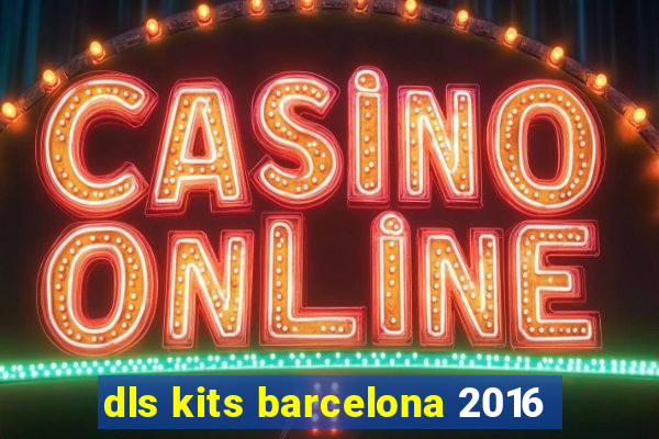 dls kits barcelona 2016