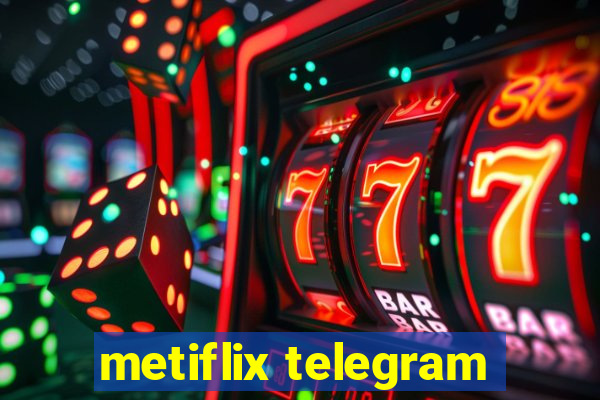 metiflix telegram