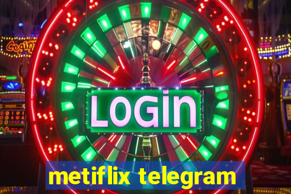 metiflix telegram