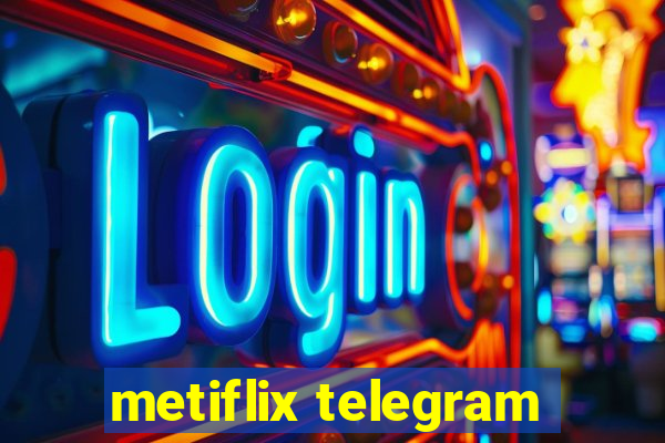 metiflix telegram