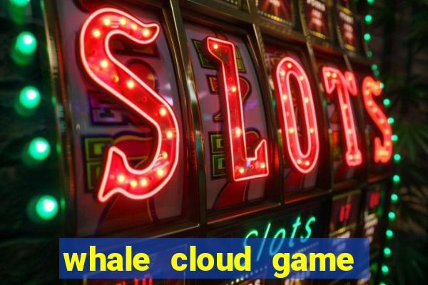 whale cloud game site oficial