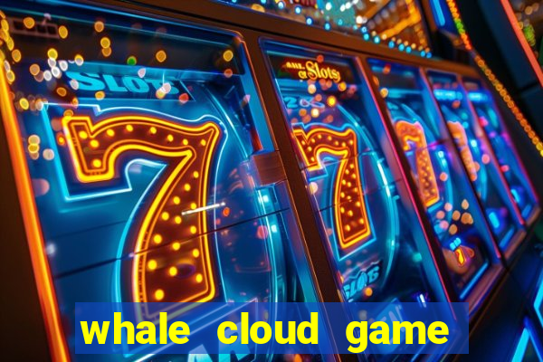 whale cloud game site oficial