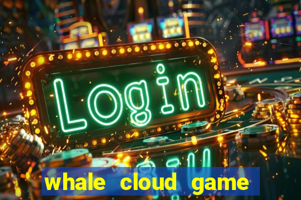 whale cloud game site oficial