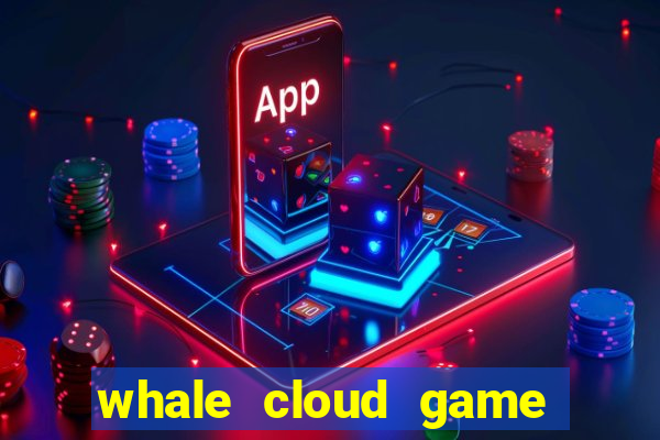 whale cloud game site oficial