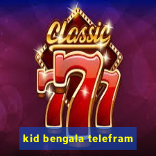 kid bengala telefram