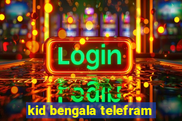 kid bengala telefram