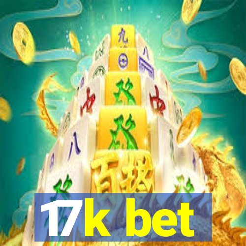 17k bet