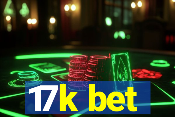 17k bet