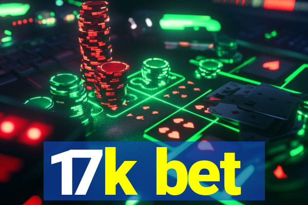 17k bet