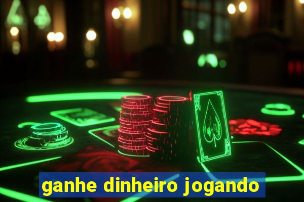 ganhe dinheiro jogando