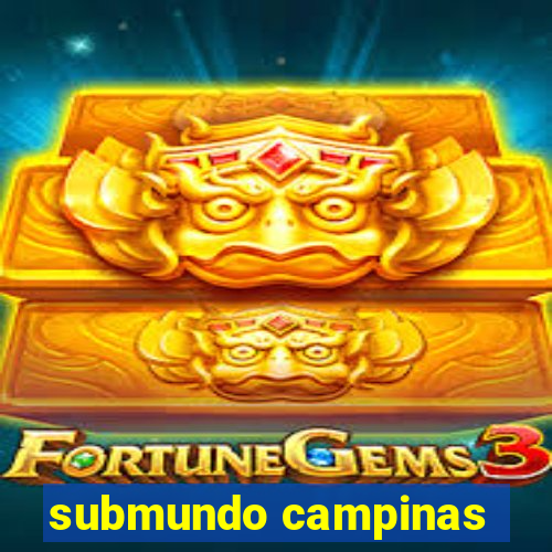 submundo campinas