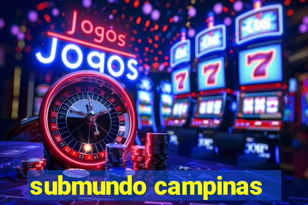 submundo campinas